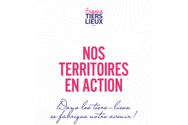 Rapport 2021 de France Tiers-lieux : « Nos territoires en action » : dans les tiers-lieux se fabrique notre avenir